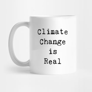 Climate Change is Real Mug